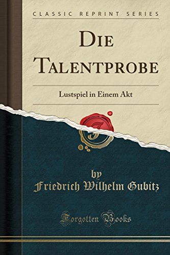 9780666241771: Die Talentprobe: Lustspiel in Einem Akt (Classic Reprint)