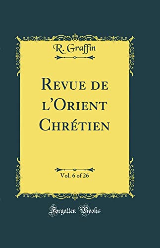 9780666247513: Revue de l'Orient Chrtien, Vol. 6 of 26 (Classic Reprint)