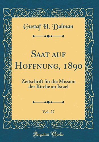 Stock image for Saat auf Hoffnung, 1890, Vol 27 Zeitschrift fr die Mission der Kirche an Israel Classic Reprint German Edition for sale by PBShop.store US