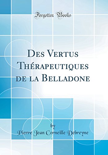 Imagen de archivo de Des Vertus Thrapeutiques de la Belladone (Classic Reprint) a la venta por Buchpark