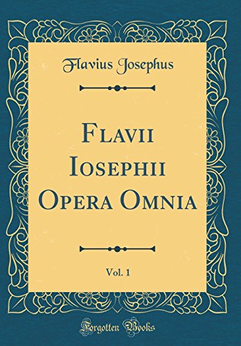 Beispielbild fr Flavii Iosephii Opera Omnia, Vol. 1 (Classic Reprint) zum Verkauf von Buchpark