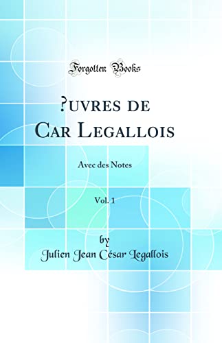 9780666286642: Œuvres de Car Legallois, Vol. 1: Avec des Notes (Classic Reprint)