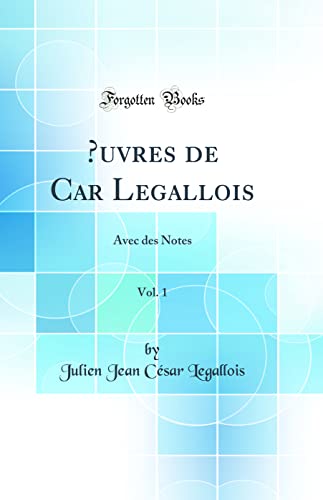 9780666286642: uvres de Car Legallois, Vol. 1: Avec des Notes (Classic Reprint)