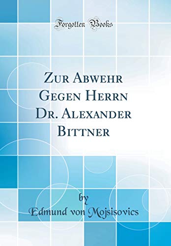 Beispielbild fr Zur Abwehr Gegen Herrn Dr. Alexander Bittner (Classic Reprint) zum Verkauf von Buchpark