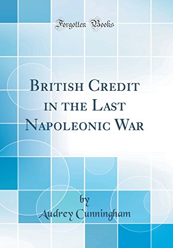Imagen de archivo de British Credit in the Last Napoleonic War Classic Reprint a la venta por PBShop.store US