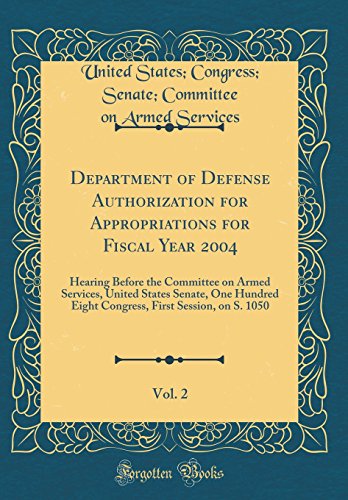 9780666321619: Department of Defense Authorization for Appropriations for Fiscal Year 2004, Vol. 2: Hearing Before the Committee on Armed Services, United States ... First Session, on S. 1050 (Classic Reprint)
