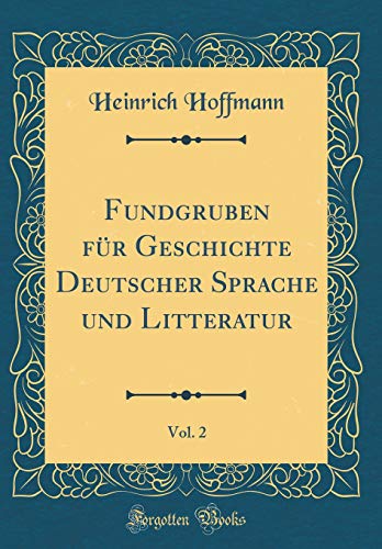 Beispielbild fr Fundgruben fr Geschichte Deutscher Sprache und Litteratur, Vol. 2 (Classic Reprint) zum Verkauf von Buchpark