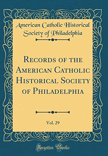 Imagen de archivo de Records of the American Catholic Historical Society of Philadelphia, Vol. 29 (Classic Reprint) a la venta por WorldofBooks