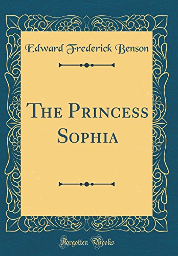 Beispielbild fr The Princess Sophia (Classic Reprint) zum Verkauf von PBShop.store US
