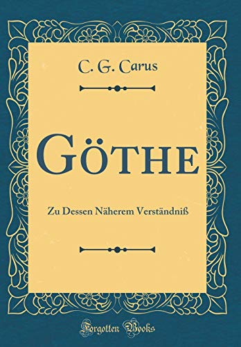 Stock image for G?the: Zu Dessen N?herem Verst?ndni? (Classic Reprint) for sale by PBShop.store US