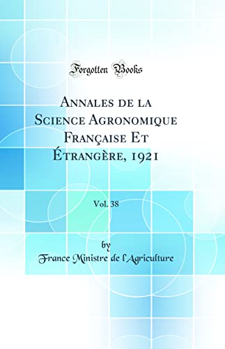 Stock image for Annales de la Science Agronomique Franaise Et trangre, 1921, Vol 38 Classic Reprint for sale by PBShop.store US