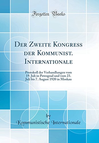 9780666353924: Der Zweite Kongre der Kommunist. Internationale: Protokoll der Verhandlungen vom 19. Juli in Petrograd und vom 23. Juli bis 7. August 1920 in Moskau (Classic Reprint)