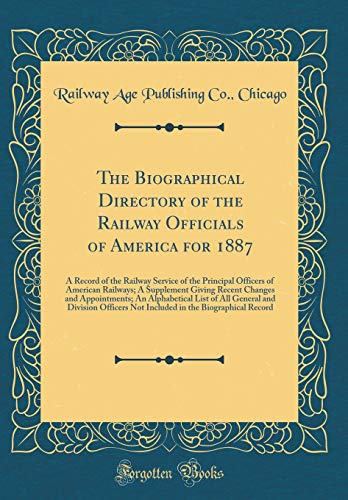 9780666359551: The Biographical Directory of the Railway Officials of America for 1887: A Record of the Railway Service of the Principal Officers of American ... Alphabetical List of All General and Division