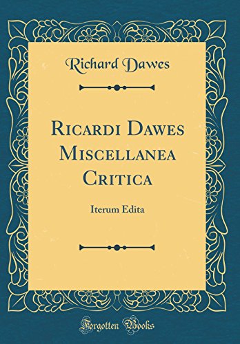 Beispielbild fr Ricardi Dawes Miscellanea Critica : Iterum Edita (Classic Reprint) zum Verkauf von Buchpark