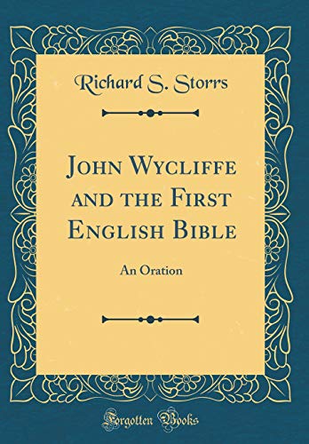 Beispielbild fr John Wycliffe and the First English Bible An Oration Classic Reprint zum Verkauf von PBShop.store US