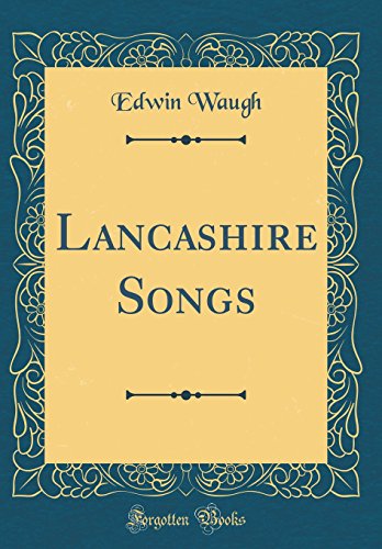 Beispielbild fr Lancashire Songs (Classic Reprint) zum Verkauf von PBShop.store US