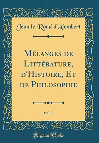 Beispielbild fr Mlanges de Littrature, d'Histoire, Et de Philosophie, Vol. 4 (Classic Reprint) zum Verkauf von Buchpark