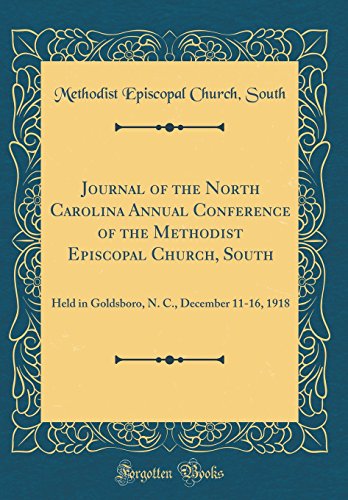 Beispielbild fr Journal of the North Carolina Annual Conference of the Methodist Episcopal Church, South : Held in Goldsboro, N. C., December 11-16, 1918 (Classic Reprint) zum Verkauf von Buchpark