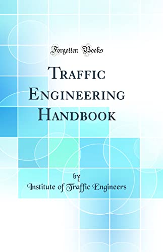Imagen de archivo de Traffic Engineering Handbook Classic Reprint a la venta por PBShop.store US