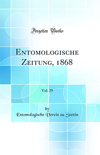 Beispielbild fr Entomologische Zeitung, 1868, Vol. 29 (Classic Reprint) zum Verkauf von PBShop.store US