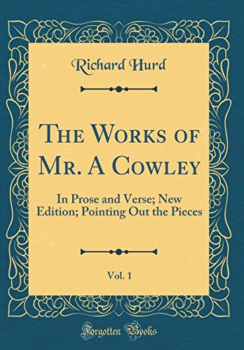 9780666463074: The Works of Mr. A Cowley, Vol. 1: In Prose and Verse; New Edition; Pointing Out the Pieces (Classic Reprint)