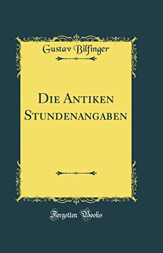 Stock image for Die Antiken Stundenangaben Classic Reprint for sale by PBShop.store US