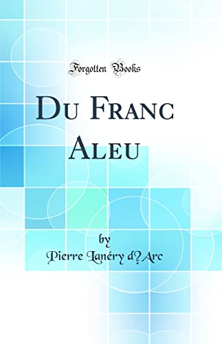 9780666478214: Du Franc Aleu (Classic Reprint)