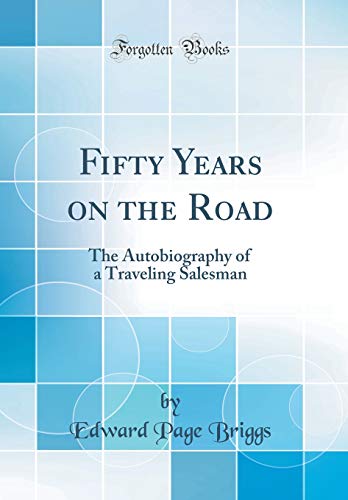 Beispielbild fr Fifty Years on the Road The Autobiography of a Traveling Salesman Classic Reprint zum Verkauf von PBShop.store US
