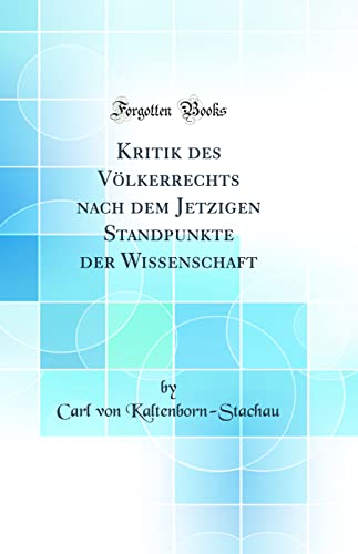 9780666489777: Kritik des Vlkerrechts nach dem Jetzigen Standpunkte der Wissenschaft (Classic Reprint)