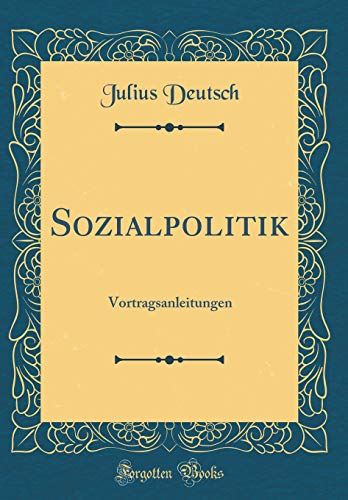 Stock image for Sozialpolitik: Vortragsanleitungen (Classic Reprint) for sale by PBShop.store US