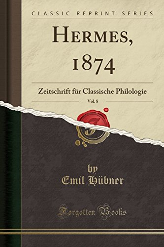 Imagen de archivo de Hermes, 1874, Vol 8 Zeitschrift fr Classische Philologie Classic Reprint a la venta por PBShop.store US