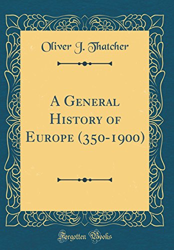 Stock image for A General History of Europe 3501900 Classic Reprint for sale by PBShop.store US