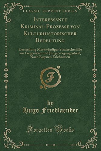 Stock image for Interessante Kriminal-Prozesse Von Kulturhistorischer Bedeutung for sale by PBShop.store US