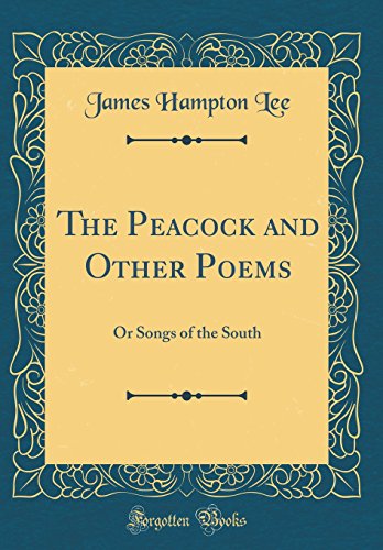 Beispielbild fr The Peacock and Other Poems Or Songs of the South Classic Reprint zum Verkauf von PBShop.store US