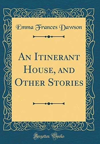 Imagen de archivo de An Itinerant House, and Other Stories Classic Reprint a la venta por PBShop.store US