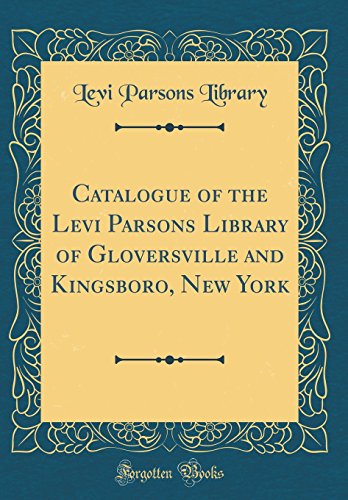9780666553362: Catalogue of the Levi Parsons Library of Gloversville and Kingsboro, New York (Classic Reprint)