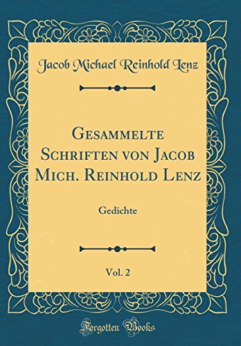 Beispielbild fr Gesammelte Schriften von Jacob Mich. Reinhold Lenz, Vol. 2: Gedichte (Classic Reprint) zum Verkauf von Buchpark