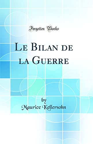 9780666560599: Le Bilan de la Guerre (Classic Reprint)