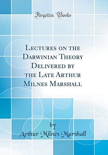 Imagen de archivo de Lectures on the Darwinian Theory Delivered by the Late Arthur Milnes Marshall (Classic Reprint) a la venta por PBShop.store US