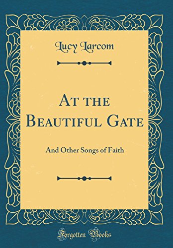 Stock image for At the Beautiful Gate And Other Songs of Faith Classic Reprint for sale by PBShop.store US