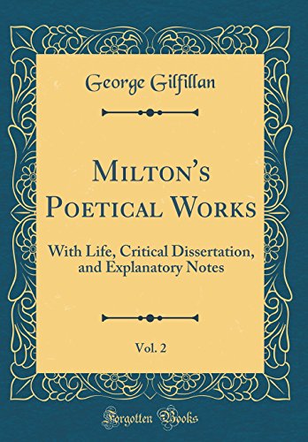 9780666651792: Milton's Poetical Works, Vol. 2: With Life, Critical Dissertation, and Explanatory Notes (Classic Reprint)