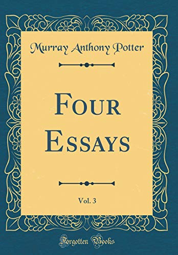 Stock image for Four Essays, Vol 3 Classic Reprint for sale by PBShop.store US