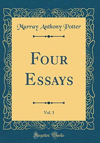 9780666661326: Four Essays, Vol. 3 (Classic Reprint)