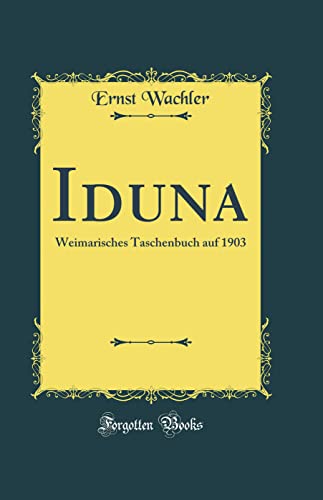 9780666666345: Iduna: Weimarisches Taschenbuch auf 1903 (Classic Reprint)