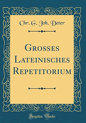 Beispielbild fr Groes Lateinisches Repetitorium (Classic Reprint) zum Verkauf von Buchpark