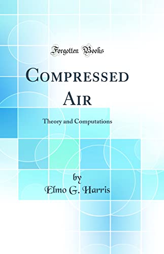 9780666688200: Compressed Air: Theory and Computations (Classic Reprint)