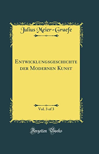 9780666700728: Entwicklungsgeschichte der Modernen Kunst, Vol. 3 of 3 (Classic Reprint)