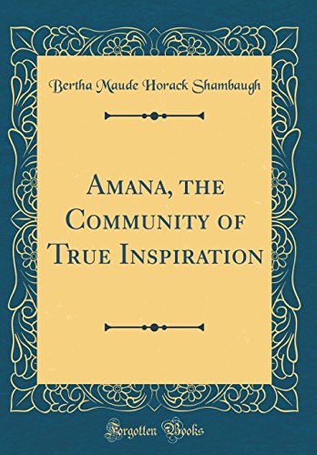 Imagen de archivo de Amana, the Community of True Inspiration (Classic Reprint) a la venta por PBShop.store US