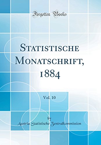 Beispielbild fr Statistische Monatschrift, 1884, Vol. 10 (Classic Reprint) zum Verkauf von Buchpark