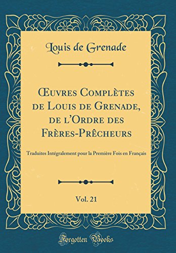 9780666719836: OEuvres Compltes de Louis de Grenade, de l'Ordre des Frres-Prcheurs, Vol. 21: Traduites Intgralement pour la Premire Fois en Franais (Classic Reprint)